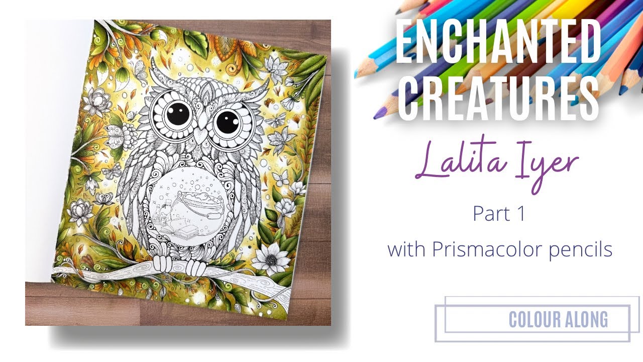 Colour Along | Enchanted Creatures by Lalita Iyer | Prismacolor Pencils | Part 1