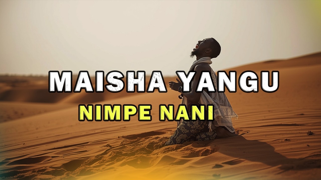 MAISHA YANGU NIMPE NANI