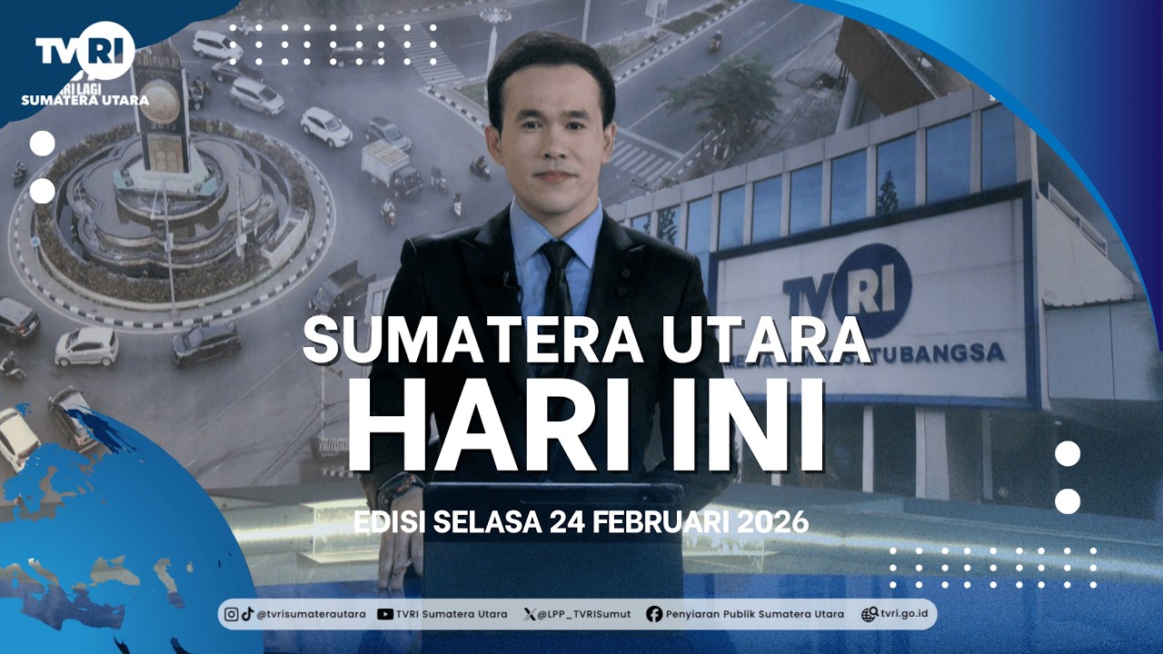 SUMATERA UTARA HARI INI [24 FEBRUARI 2026]