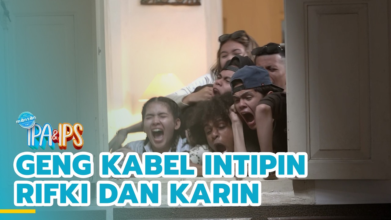 Geng Kabel intipin Rifki dan Karin | MANTAN IPA & IPS | EPS.463 (3/3)