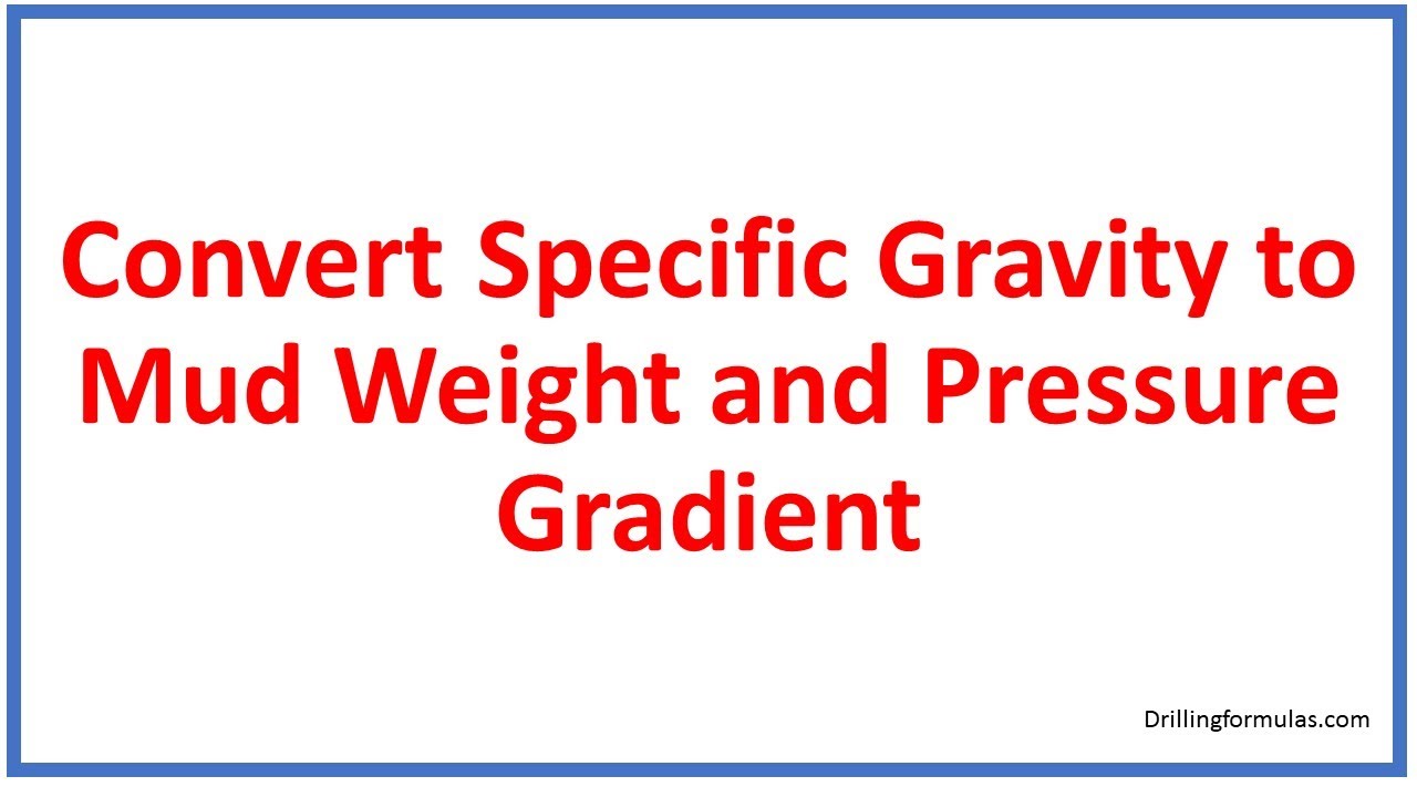 Convert Specific Gravity to Mud Weight and Pressure Gradient