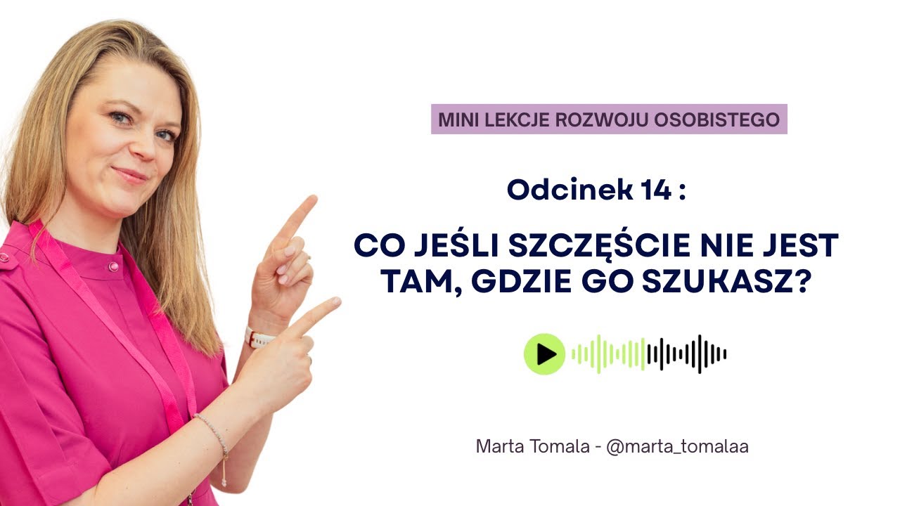 Odcinek 14: Co jeśli szczęście nie jest tam, gdzie szukasz?