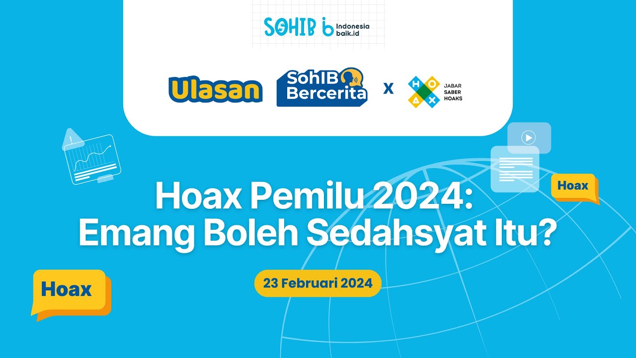 SohIB Bercerita - Hoax Pemilu 2024: Emang Boleh Sedahsyat Itu?