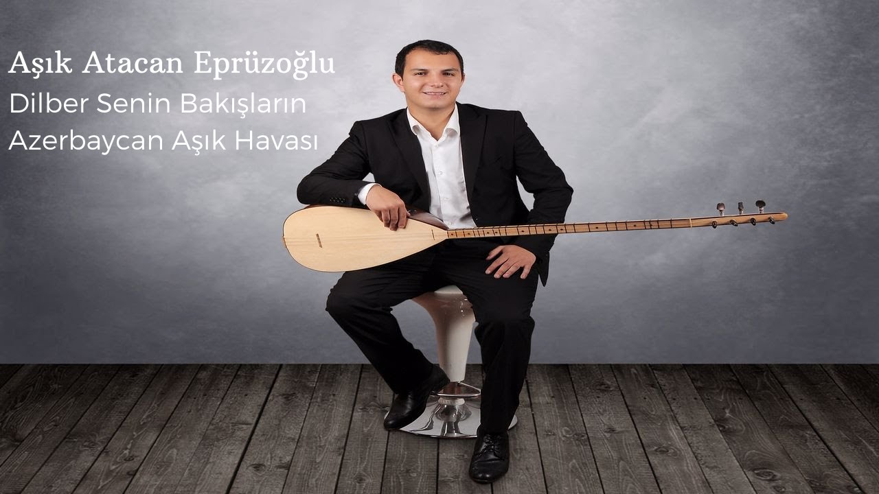 Aşık Atacan Eprüzoğlu -Dilber Senin Bakışların-[Official Audio]