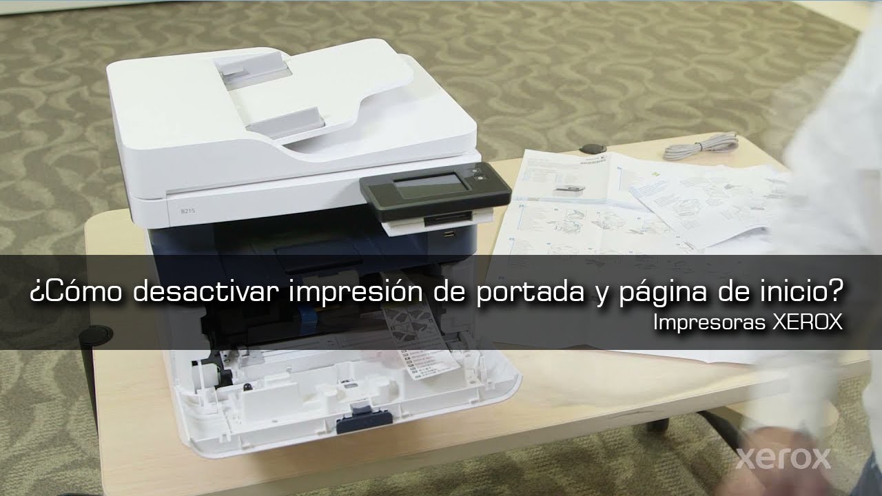 Xerox  - ¿Cómo desactivar impresión de portada y página de inicio?