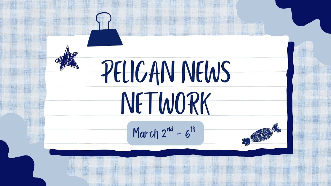 Pelican News Network March 2 - 6 ,2026