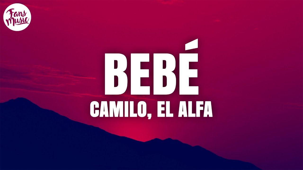 Camilo, El Alfa - BEB&Eacute; (Letra/Lyrics)