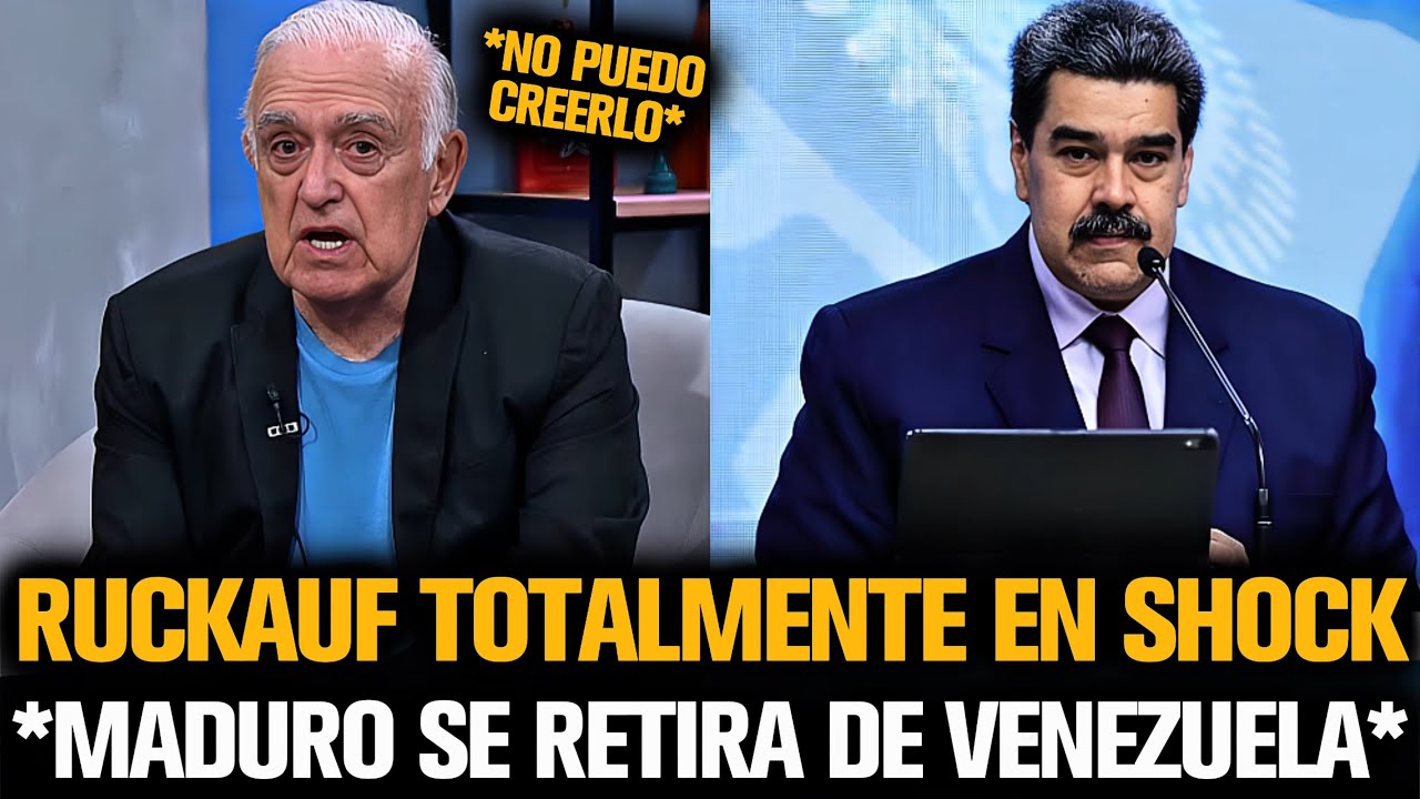 RUCKAUF TOTALMENTE EN SHOCK POR LA RETIRADA DE MADURO SOBRE VENEZUELA