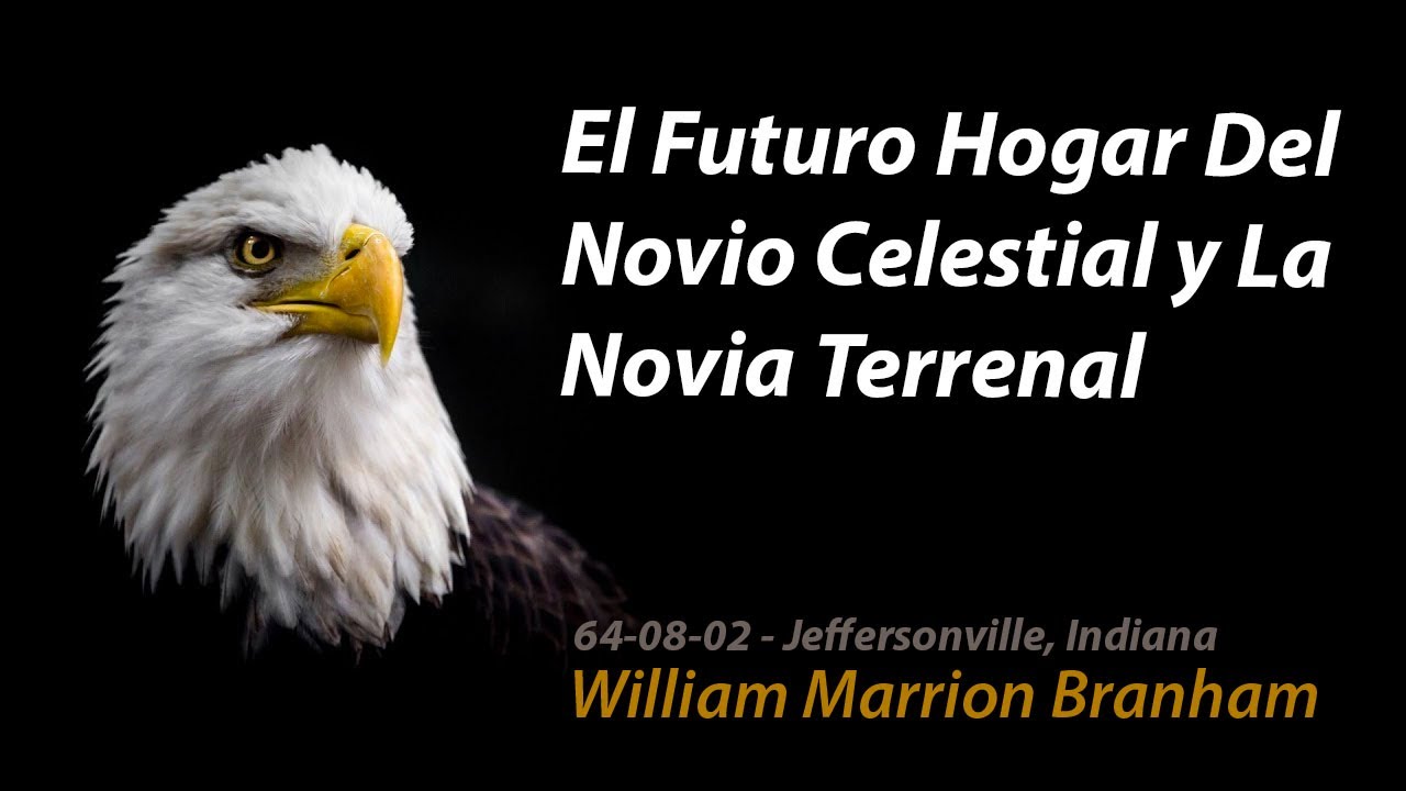 64-0802 | El Futuro Hogar Del Novio Celestial Y La Novia Terrenal | Rev William Marrion Branham
