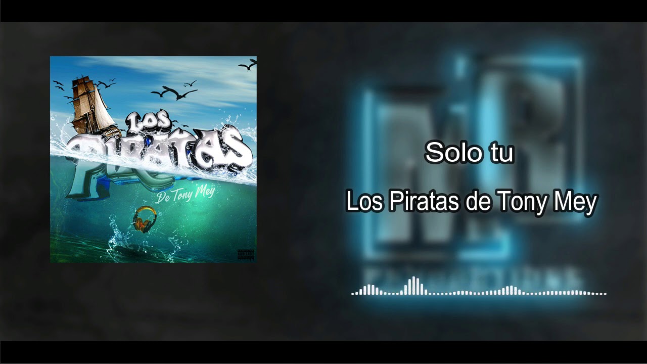 SOLO TU - LOS PIRATAS DE TONY MEY