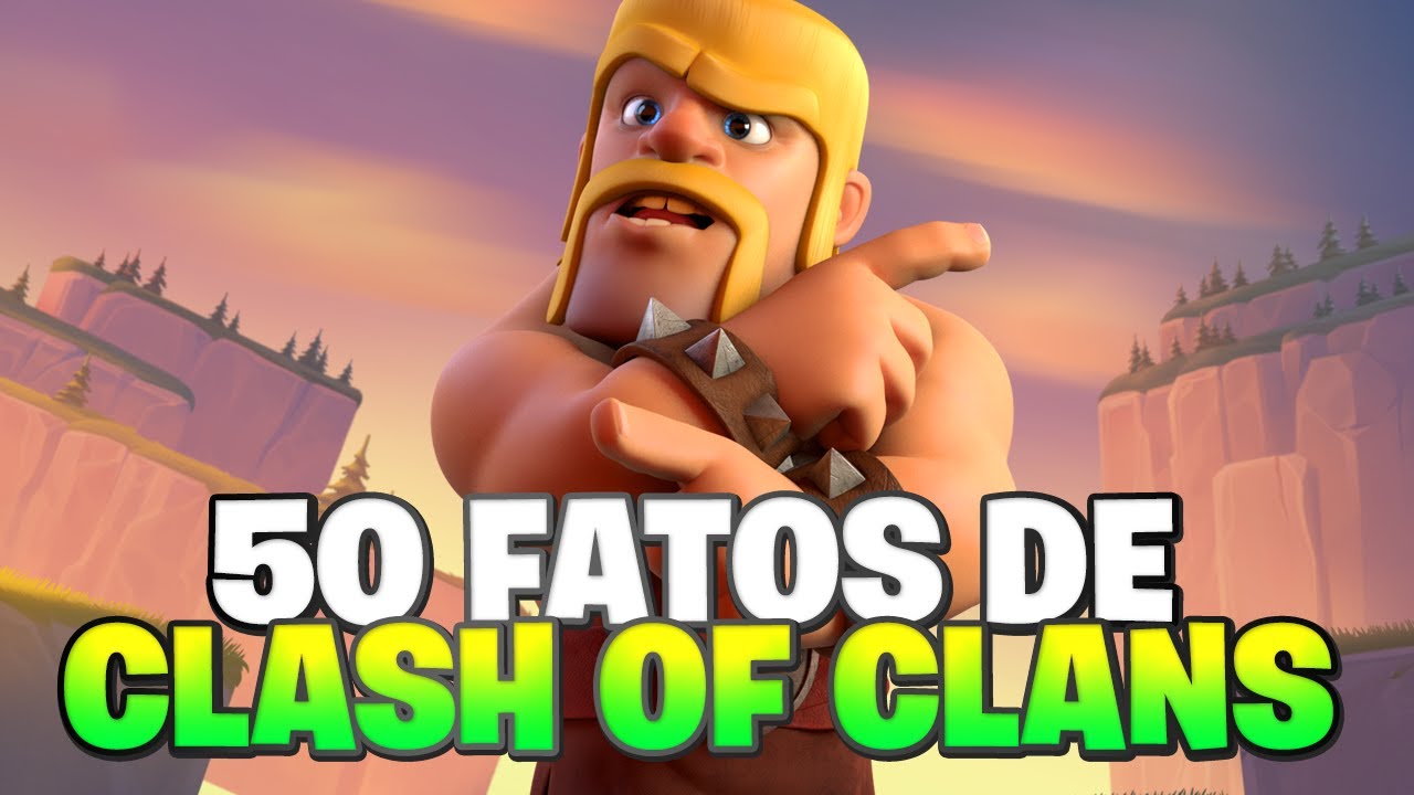 50 FATOS ALEATÓRIOS SOBRE O CLASH OF CLANS! (EPISÓDIO 1)