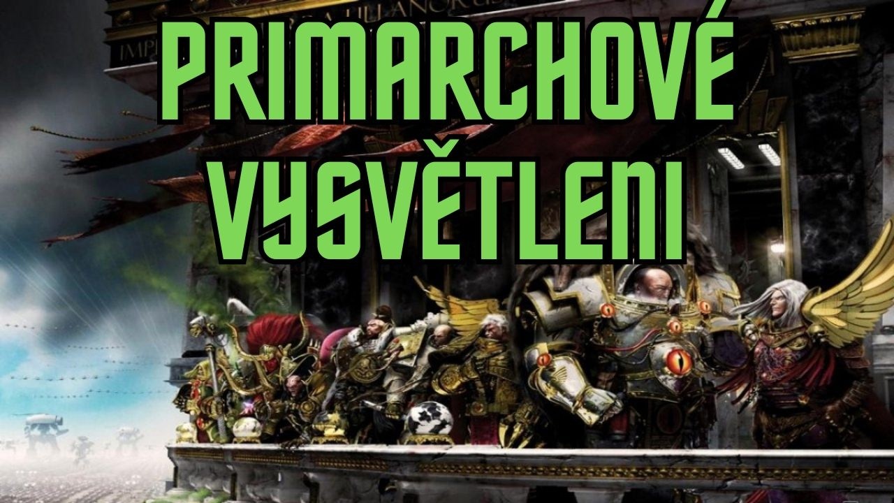 Primarchové vysvětleni - Svět Warhammeru 40k