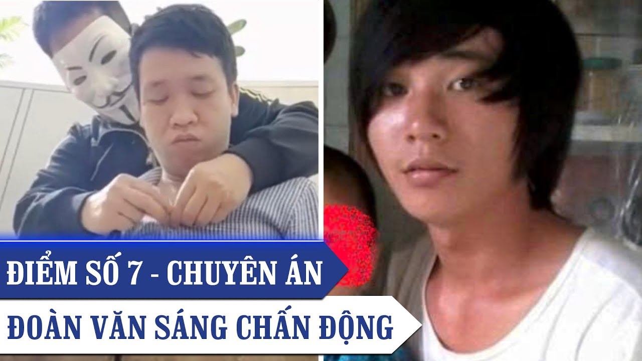ĐIỂM SỐ 7 U ÁM – Những DẤU HIỆU BẤT THƯỜNG Trong Vụ Đoàn Văn Sáng