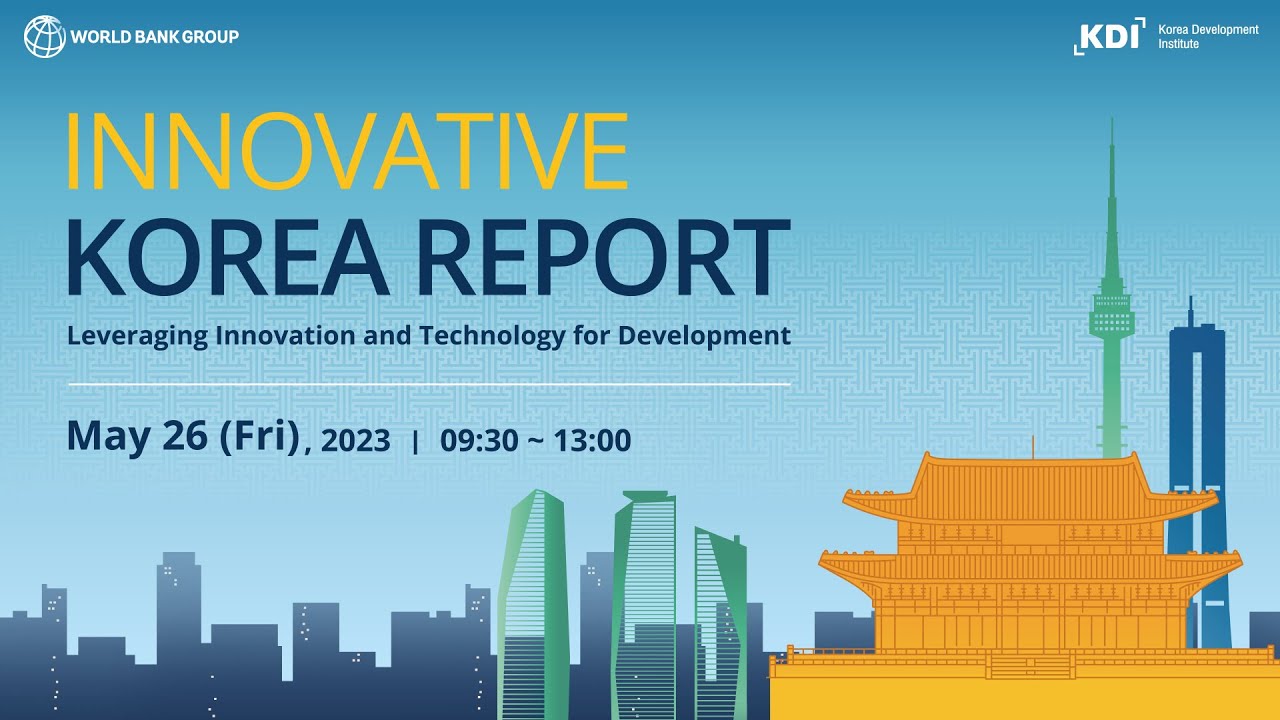 INNOVATIVE KOREA REPORT - Leveraging Innovation and Technology for Development