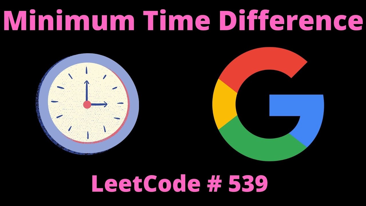 MINIMUM TIME DIFFERENCE | PYTHON | LEETCODE # 539