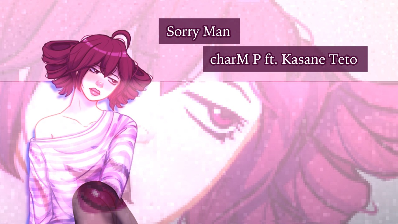Sorry Man『 Kasane Teto ✧ charM-P 』【SynthV Original】