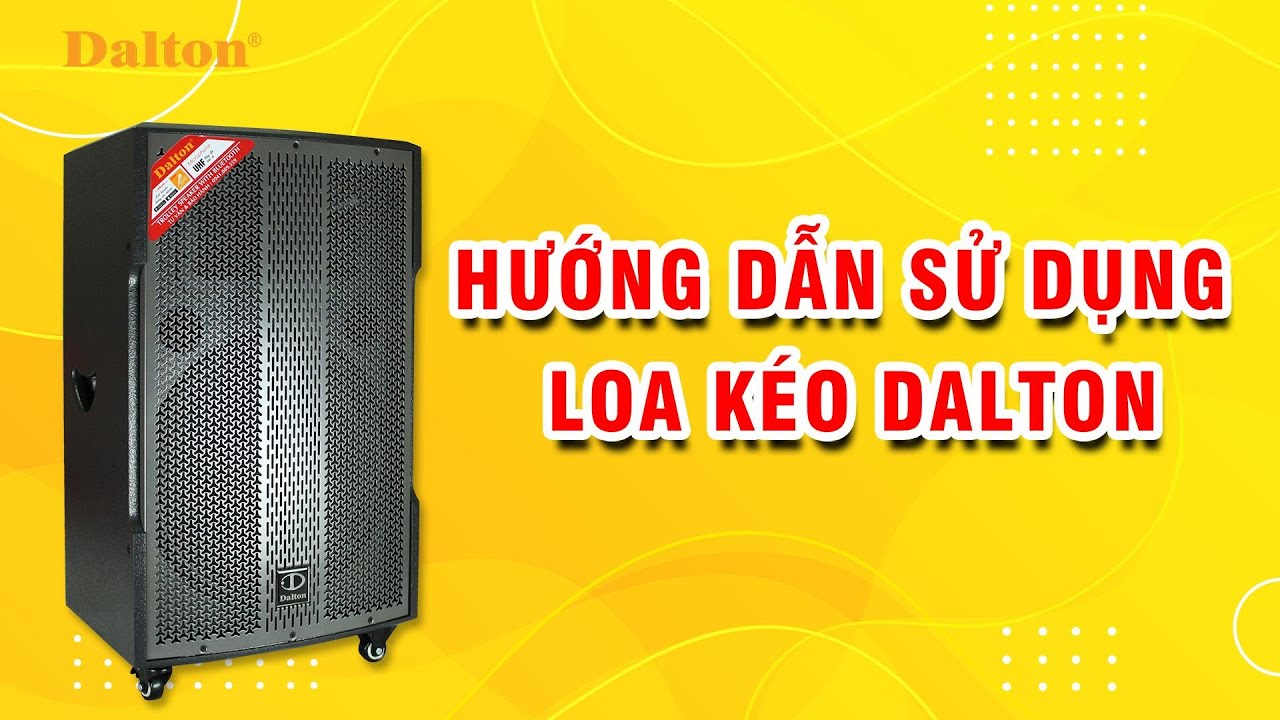 Hướng dẫn sử dụng loa kéo Dalton | How to use trolley speaker
