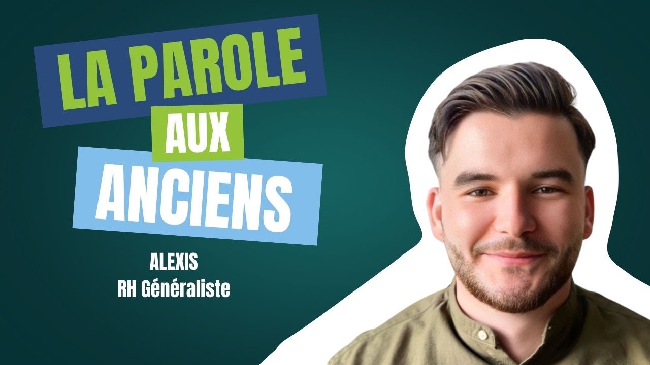 LA PAROLE AUX ANCIENS - Alexis, RH généraliste