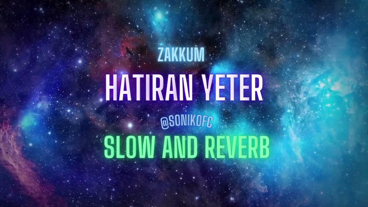 Zakkum - Hatıran Yeter (Slow & Reverb)