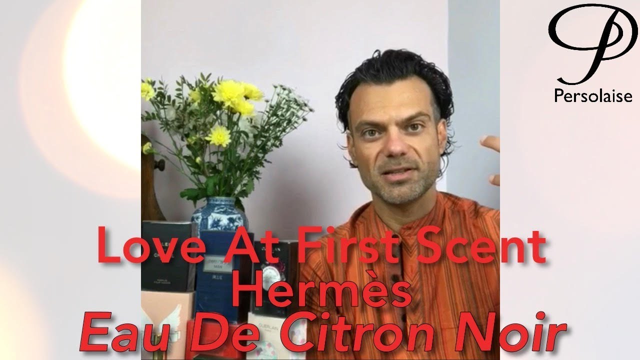 Persolaise Love At First Scent - Hermès Eau De Citron Noir - live perfume review