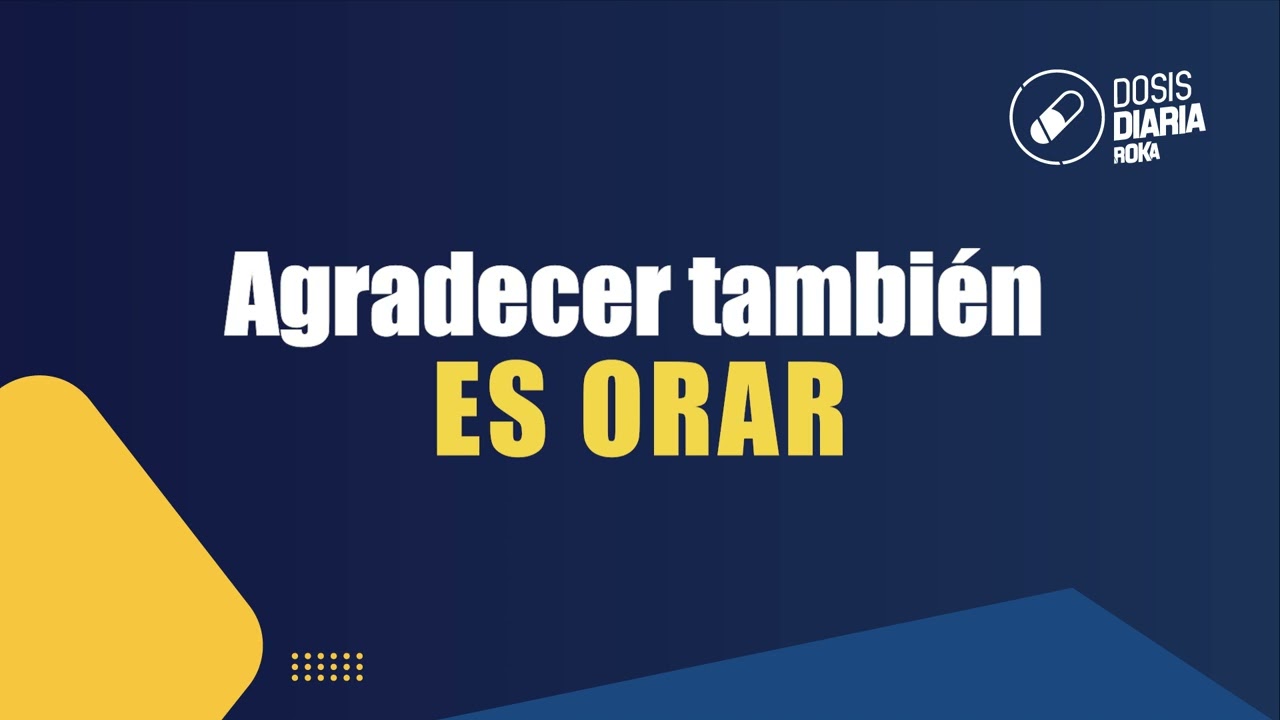 Dosis Diaria Roka - Agradecer tambi&eacute;n es orar