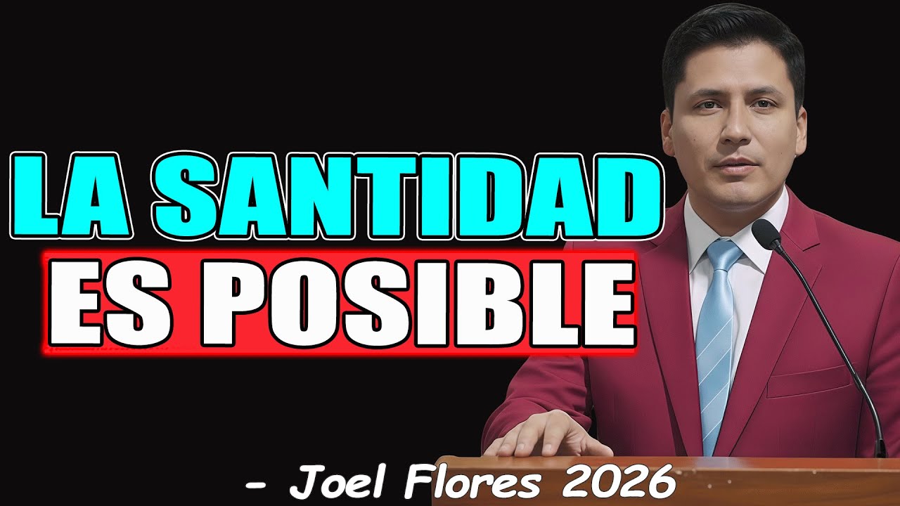 LA SANTIDAD ES POSIBLE - Joel Flores 2026