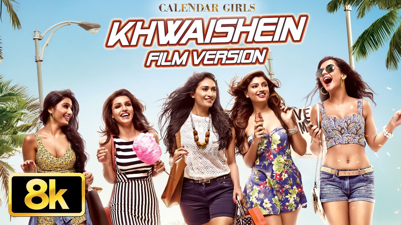Calendar Girls: Khwaishein (Film Version) 8K Full Song | Armaan Malik | Amaal Mallik