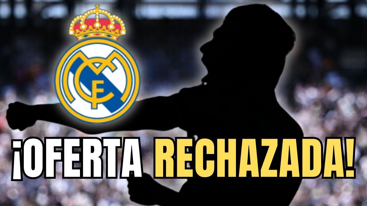 💣💣💣¡El REAL MADRID RECHAZA una OFERTA por este JUGADOR INESPERADO en las ÚLTIMAS HORAS de MERCADO!