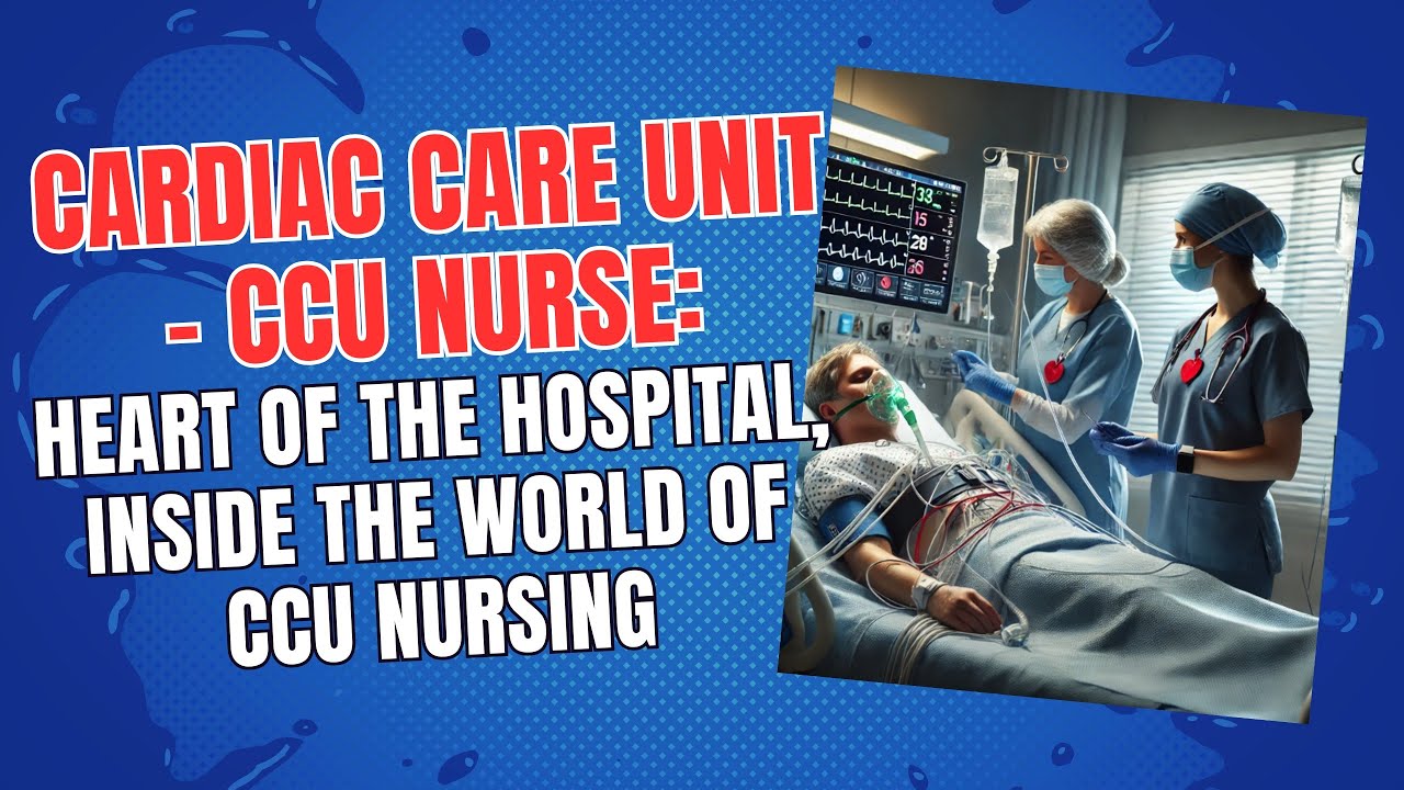 Cardiac Care Unit - CCU Nurse: Heart of the Hospital, Inside the World of CCU Nursing