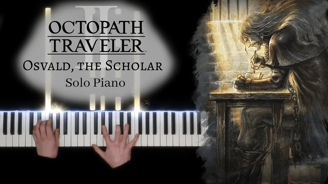 Octopath Traveler II - Osvald, the Scholar - Solo Piano [+ Sheet Music]