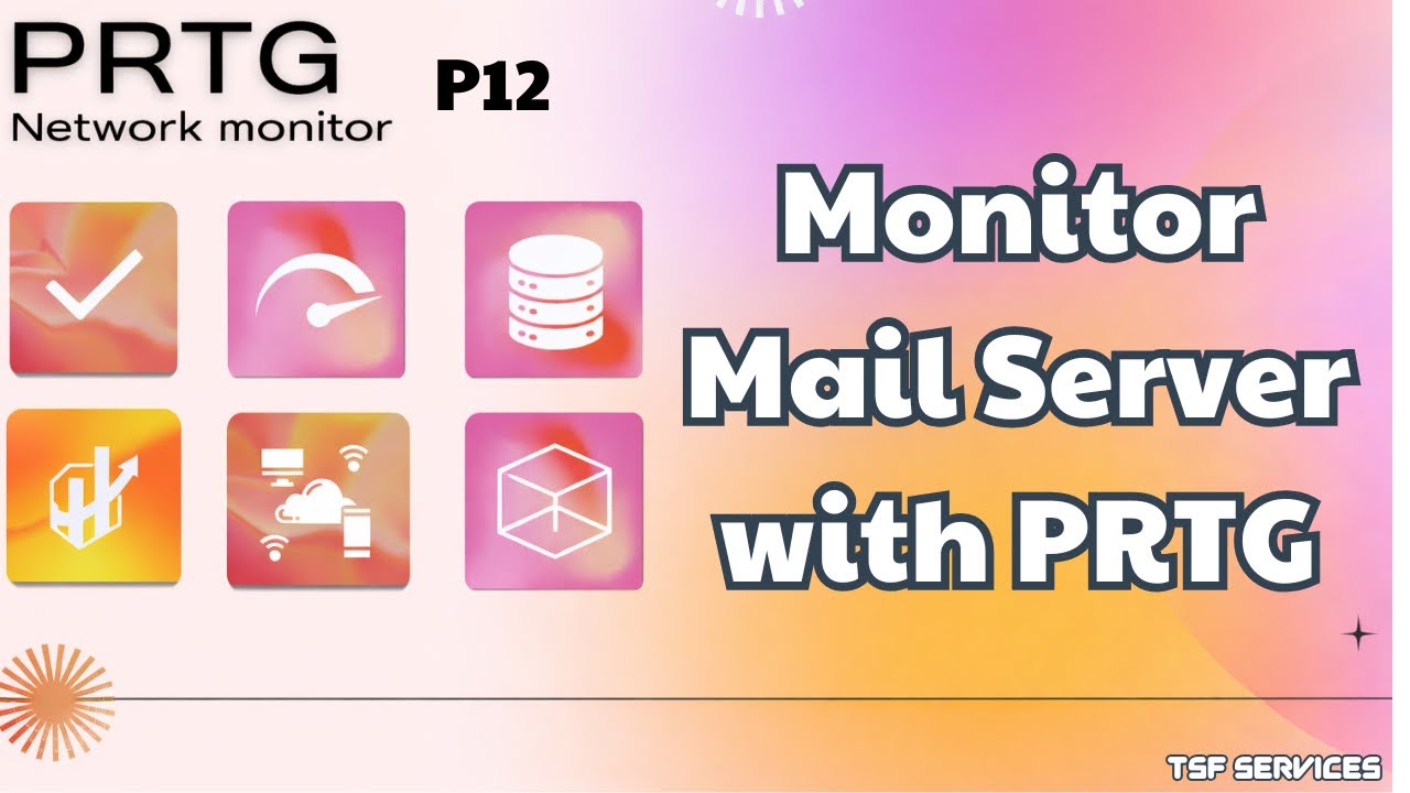 PRTG - P12 Mail Server Monitoring with PRTG – Easy Setup Tutorial