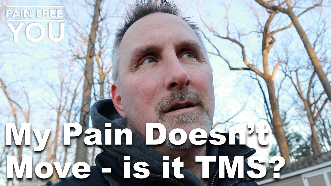 My Pain Doesn't Move. - Is it TMS?