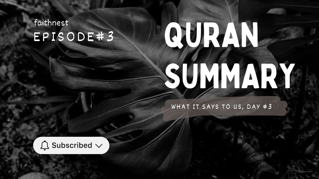 Summary of the Quran: What it Says to Us ,DAY#3