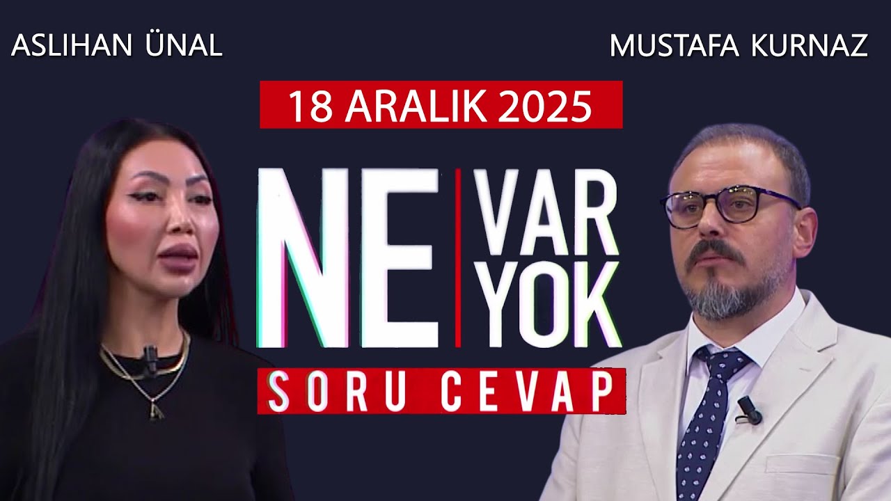Ne Var Ne Yok 18 Aralık 2025 / Mustafa Kurnaz - Aslıhan &Uuml;nal