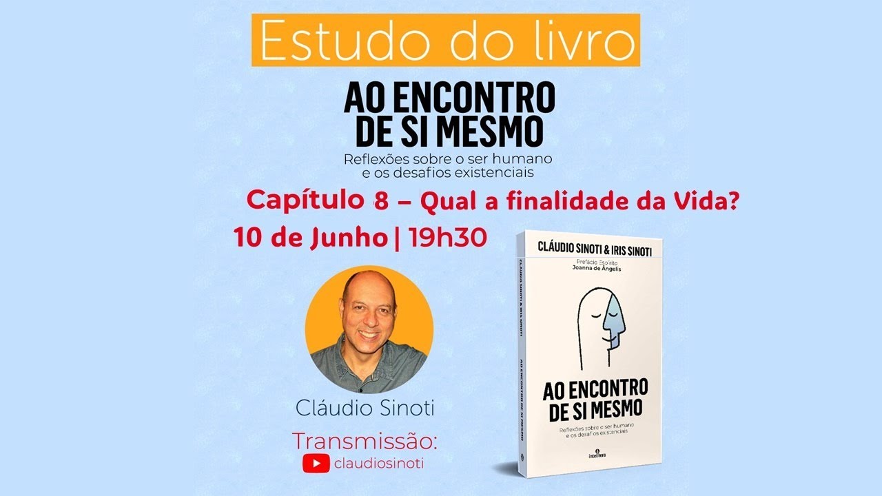 #9 - Qual a finalidade da Vida? - Cláudio Sinoti  - Ao Encontro de Si Mesmo