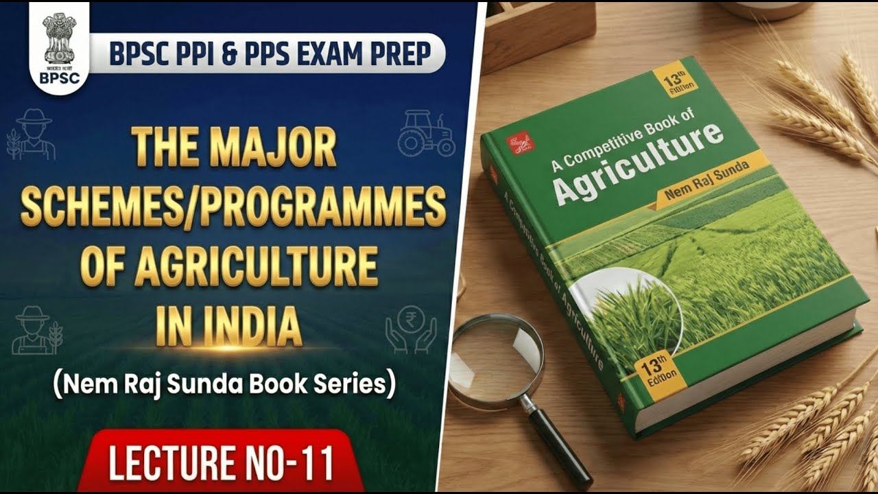 List of Important Agriculture Schemes: PM-KISAN, PMFBY, e-NAM | BPSC PPI & PPS | Lecture 11