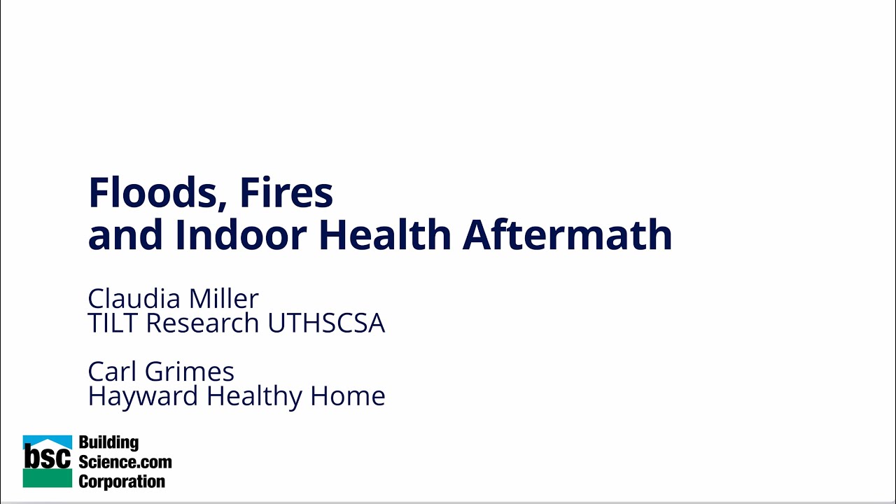 Floods, Fires, and Indoor Health Aftermath (Claudia Miller and Carl Grimes 2025 Westford Symposium)