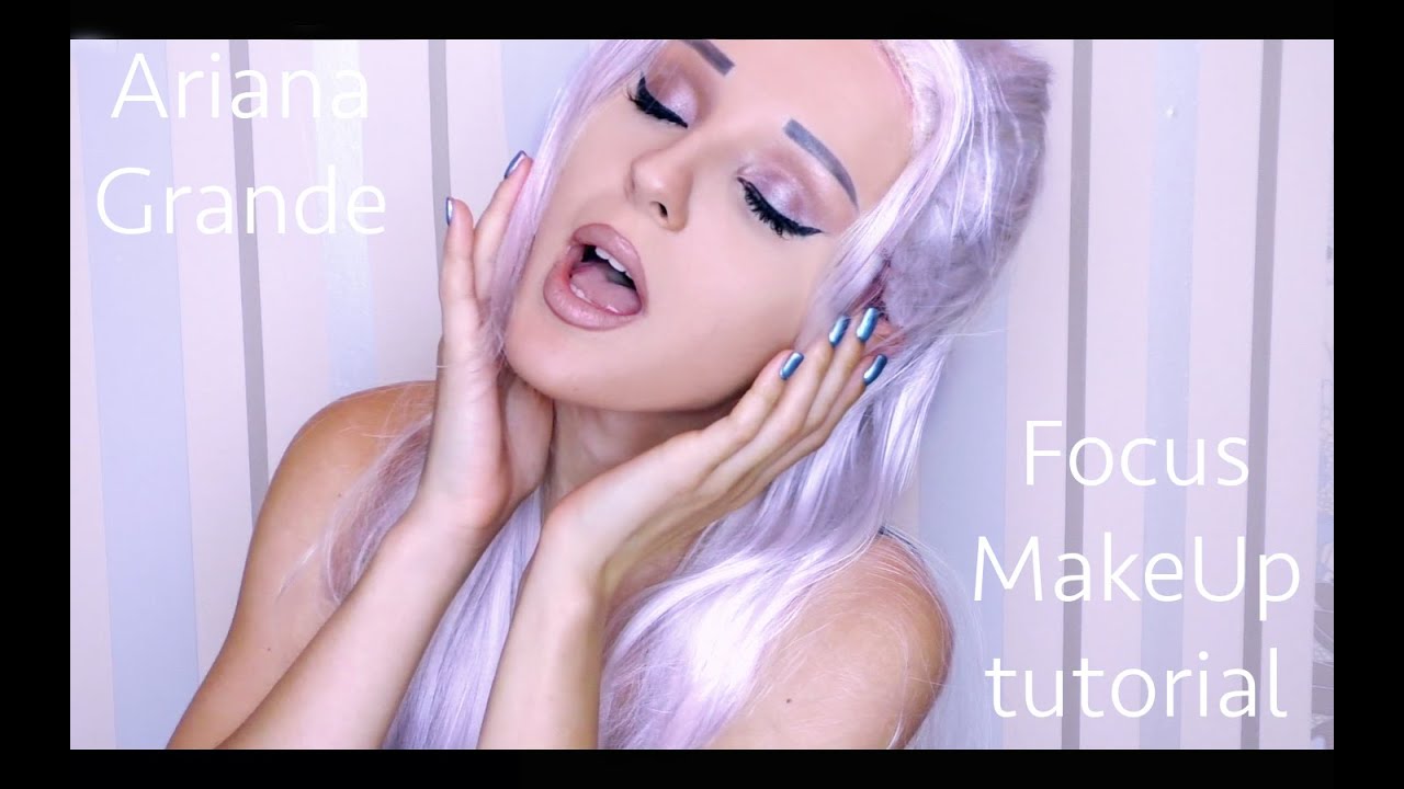 Ariana Grande Focus MakeUp tutorial by Anastasiya Shpagina