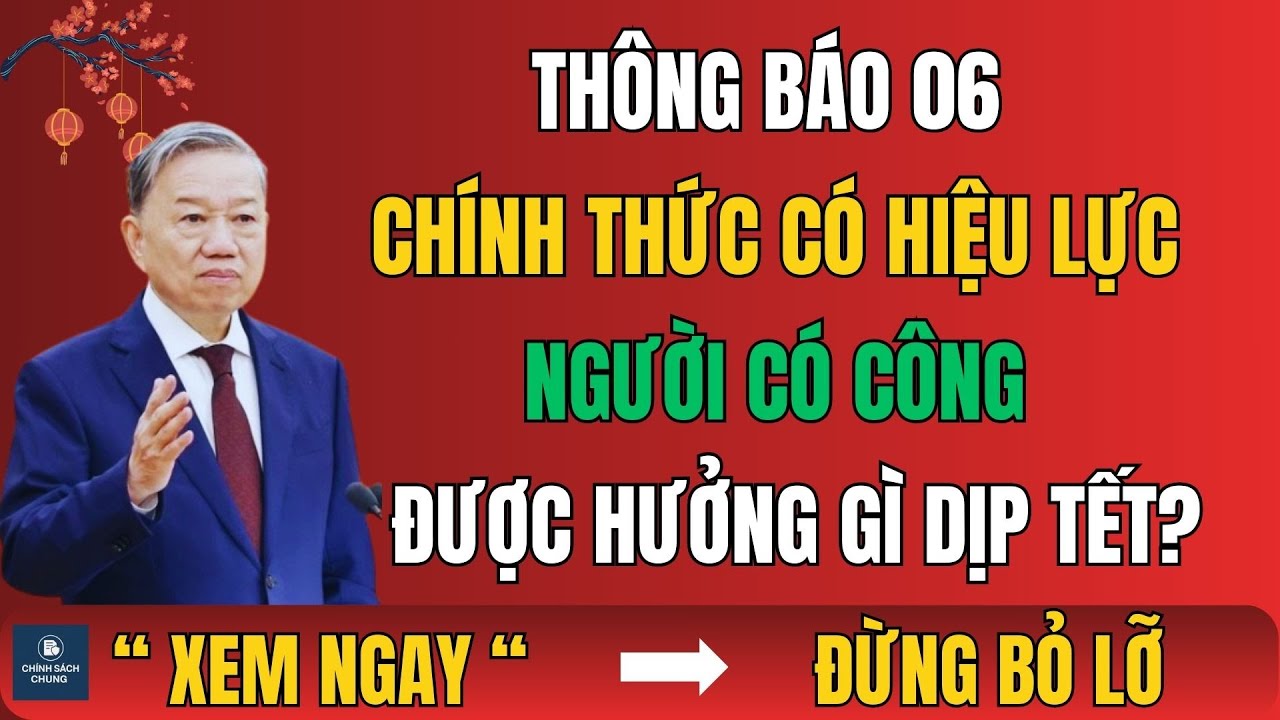 Mới Nhất: Thông Báo 06 Chính Thức Có Hiệu Lực – Người Có Công Được Hưởng Gì Dịp Tết?