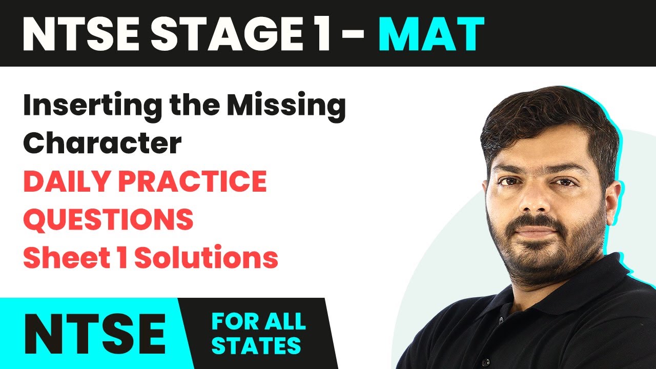 NTSE MAT (Stage 1)| Inserting the Missing Character-Daily Practice Questions (DPQ) Sheet 1 Solutions