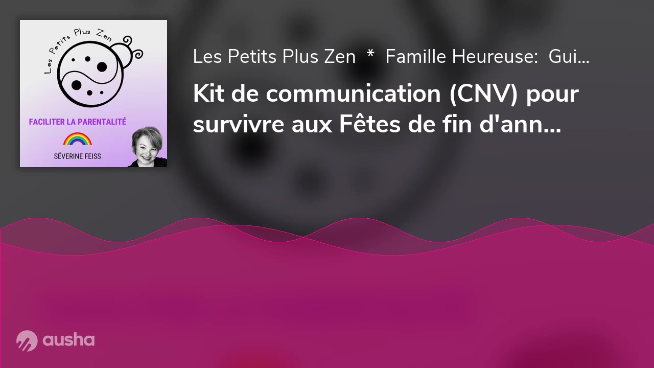 Kit de communication (CNV) pour survivre aux Fêtes de fin d'année en (Belle) Famille [Replay #136]
