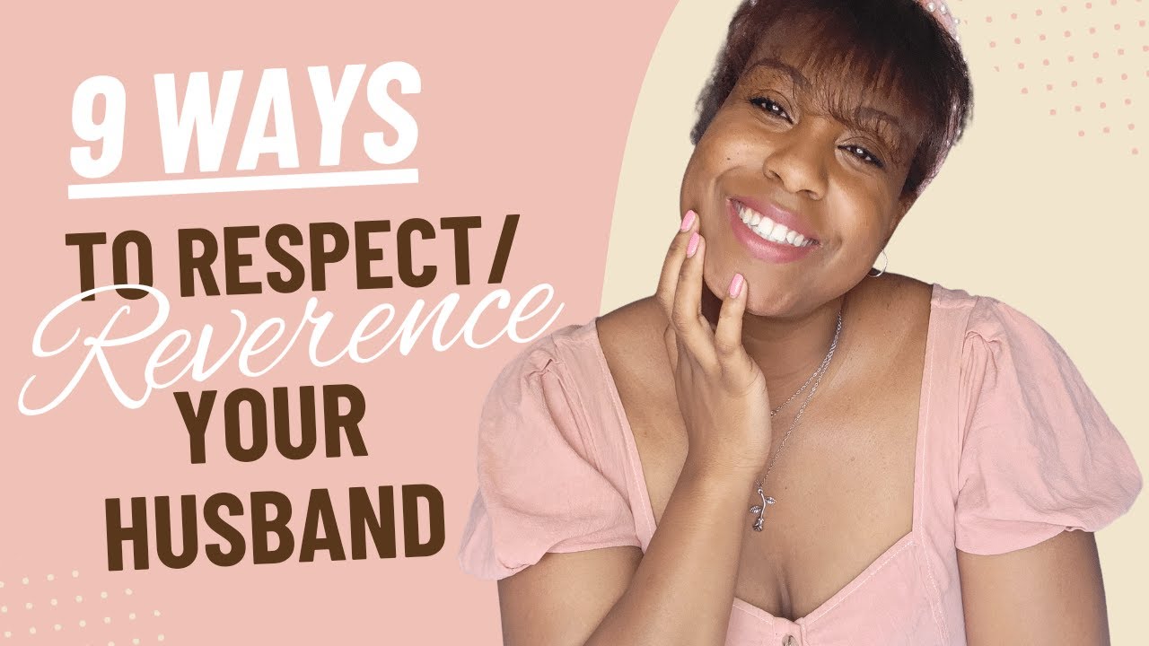 9 Ways to Reverence Your Husband with bonus tips