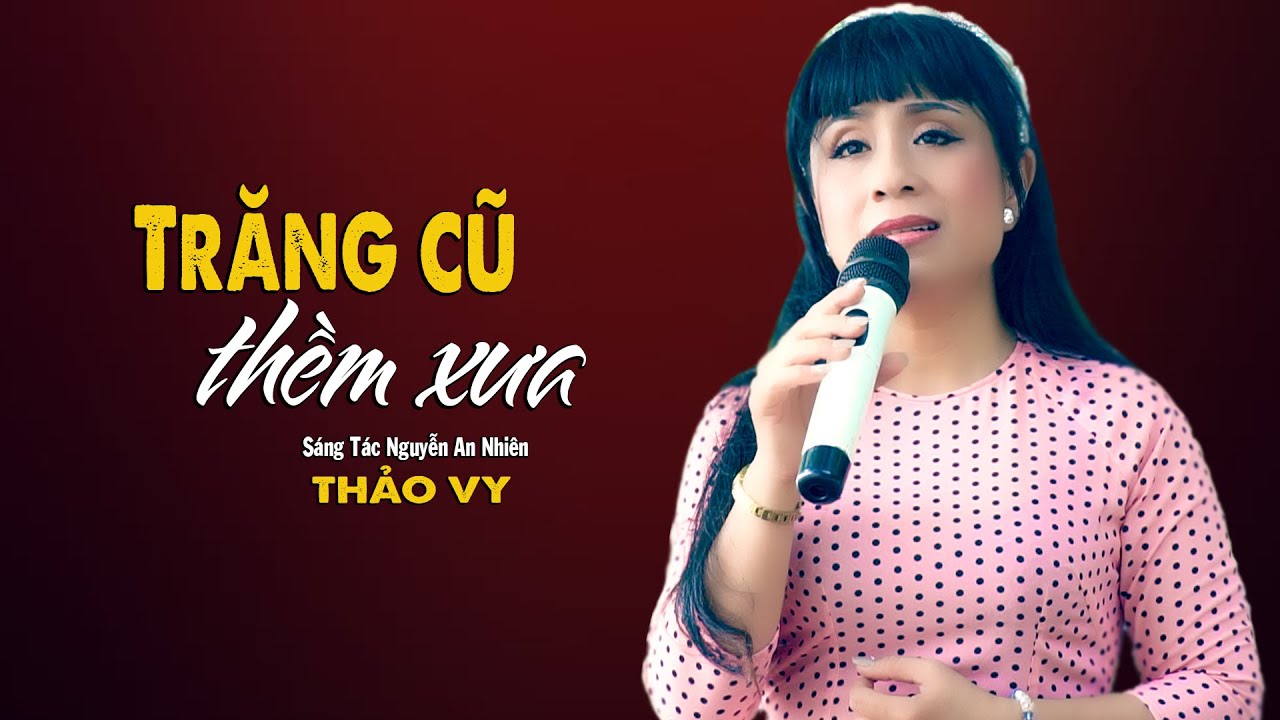Trăng Cũ Thềm Xưa (St Nguyễn An Nhiên) - Ca Khúc Mới Về Tình Yêu Hay Nhức Nhối || Thảo Vy