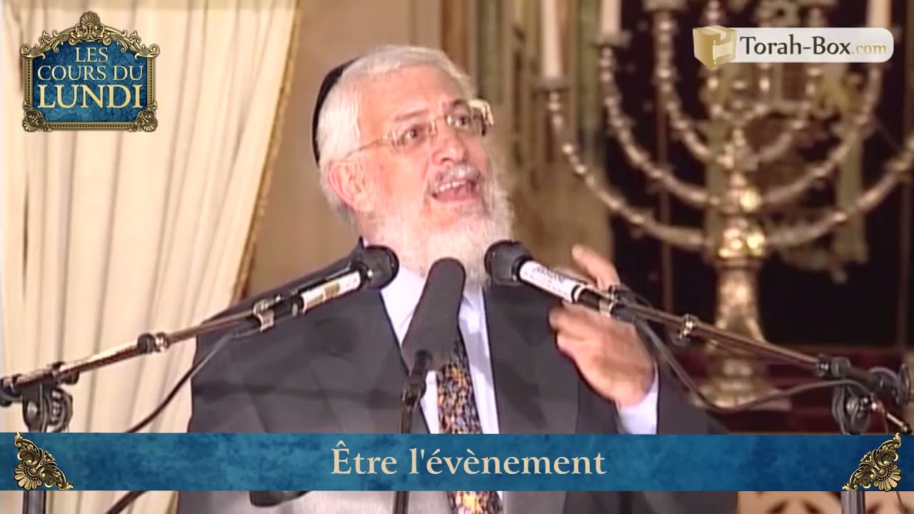 COURS DU LUNDI : ETRE L'EVENEMENT (GRAND-RABBIN JOSEPH-'HAÏM SITRUK)
