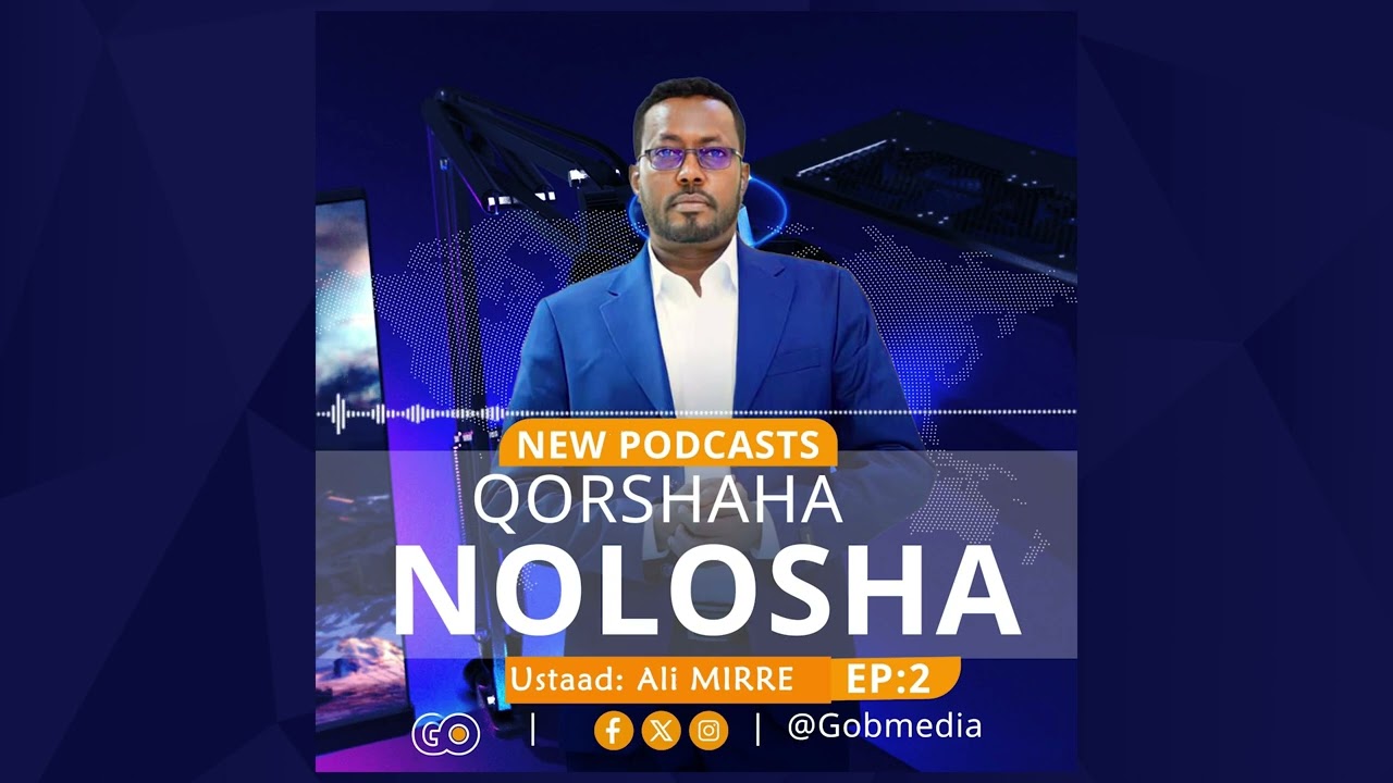 QORSHAHA NOLOSHA | Podcast 36 | EP: 2
