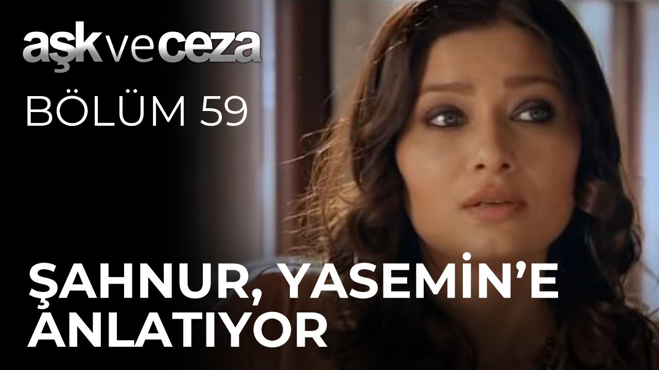 Şahnur, Yasemin'e Anlatıyor | Aşk ve Ceza 59.B&ouml;l&uuml;m