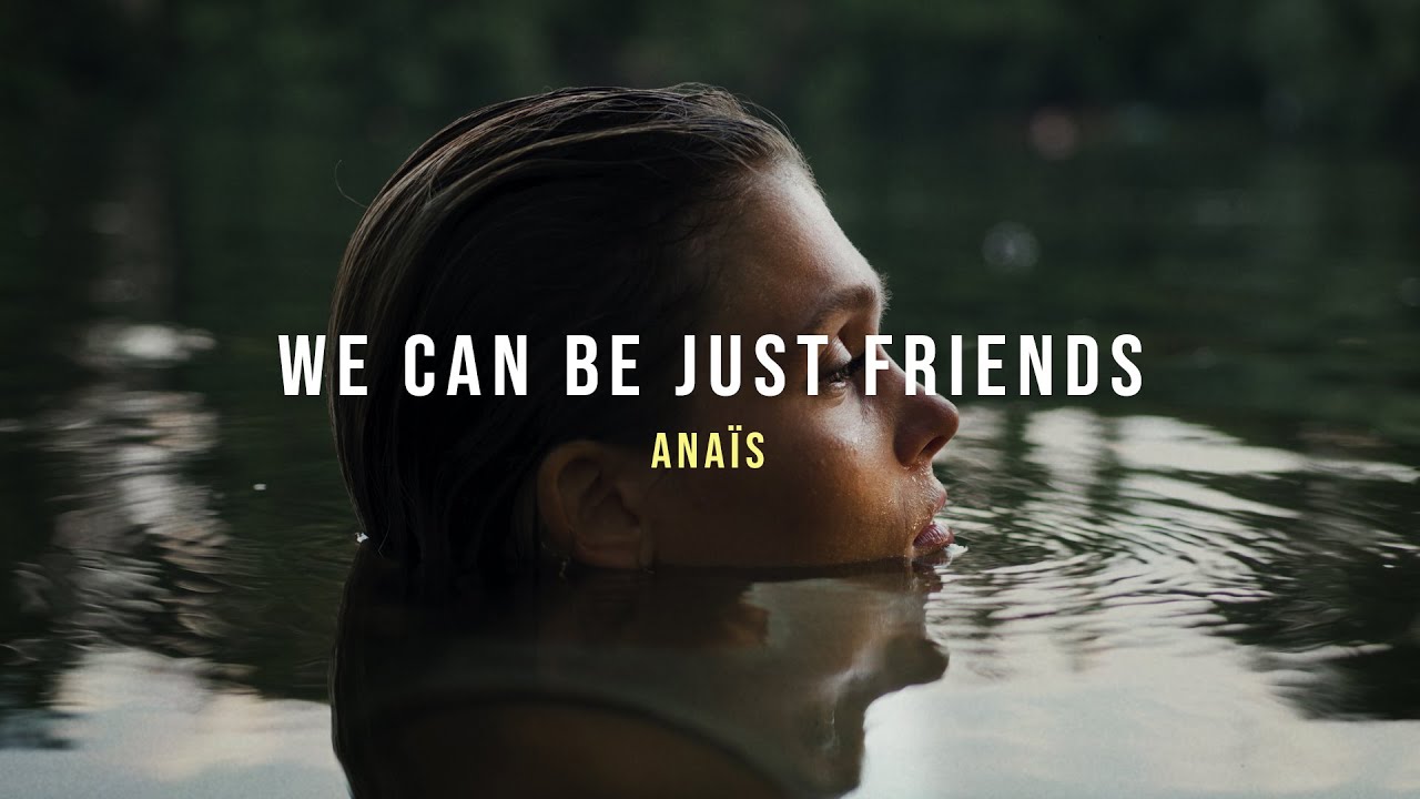 ana&iuml;s - We Can Be Just Friends (Official Music Video)