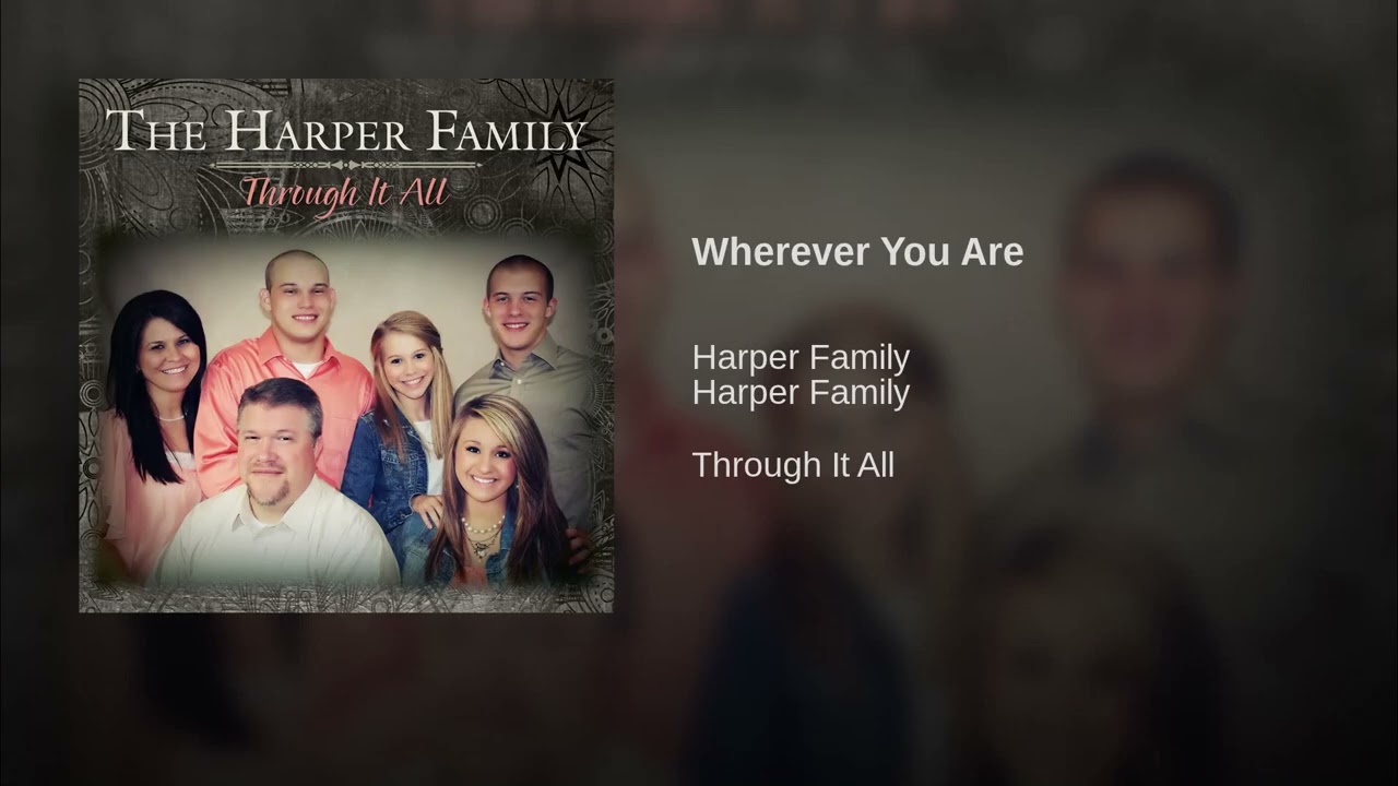 Wherever You Are - Harper Family