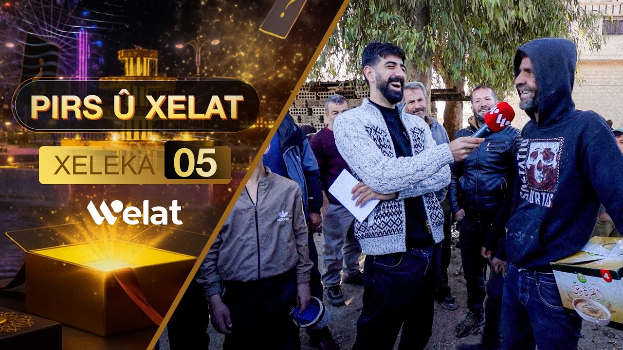 Programa Pirs û Xelat | Xeleka 05