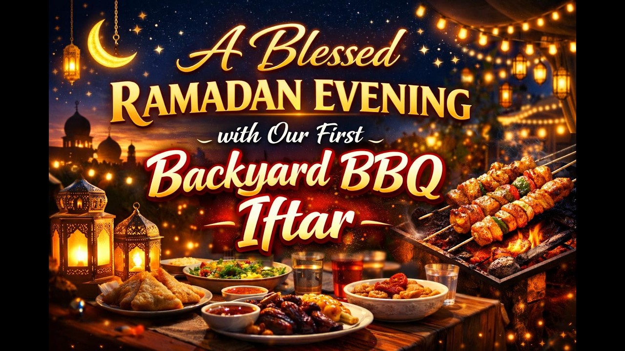 A Blessed  Ramadan Evening with our First Backyard BBQ,Iftar